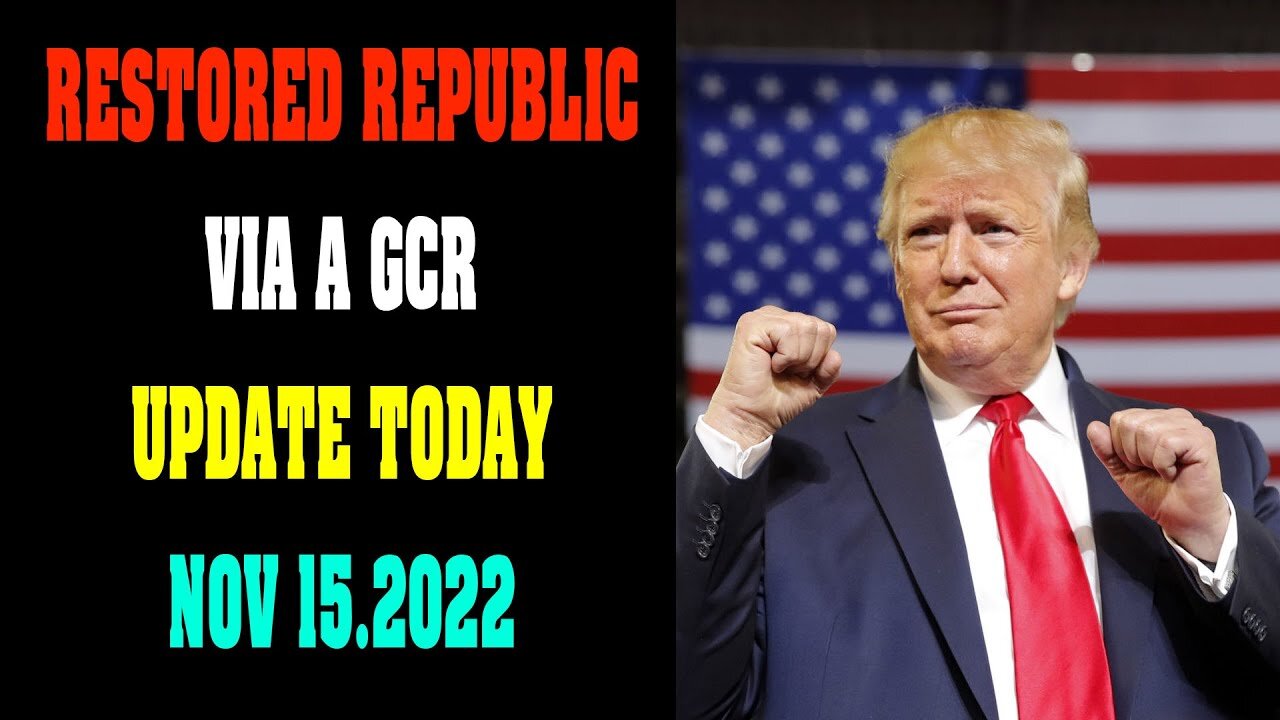 RESTORED REPUBLIC VIA A GCR: HUGE UPDATE NOV 15.2022