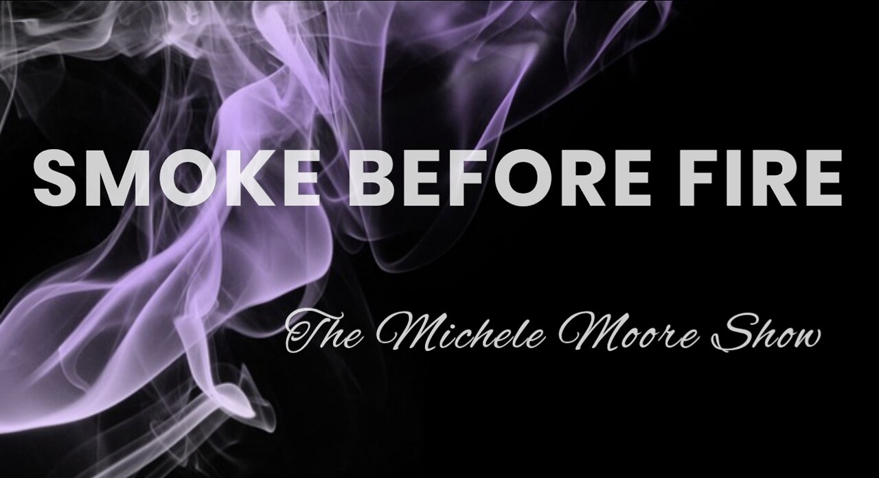 The Michelle Moore Show: Smoke Before Fire