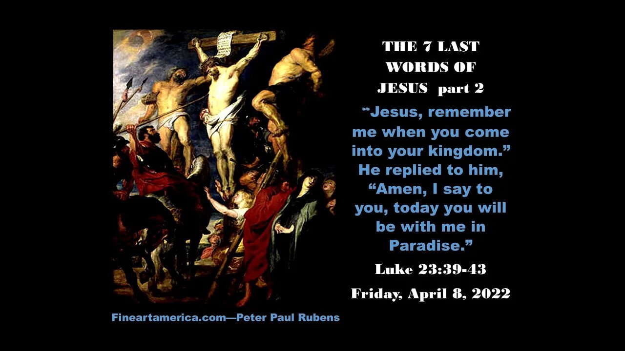 THE 7 LAST WORDS OF JESUS, part 2: April 8, 2022