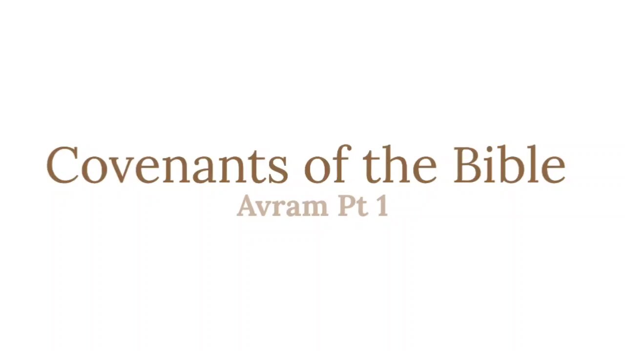 Covenants of the Bible - Avram Pt1