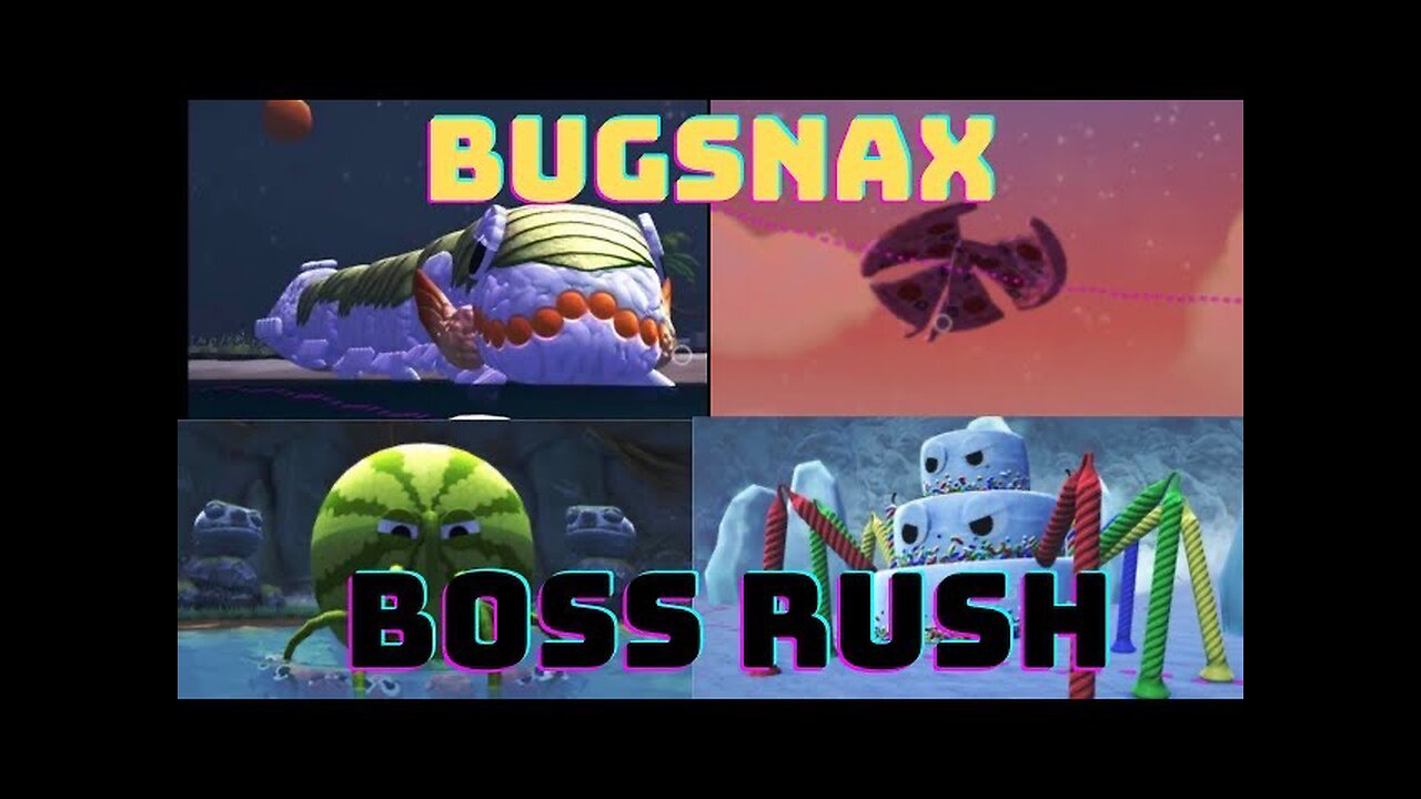 BUGSNAX BOSS RUSH