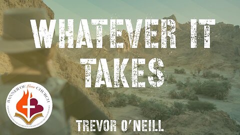 Whatever It Takes - Trevor O'Neill 21st May 2023