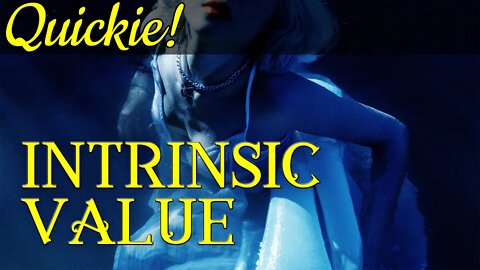 Quickie: Intrinsic Value