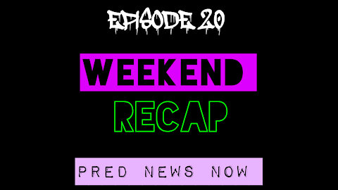 Episode 20 - Weekend Recap - Predator News Now PNN