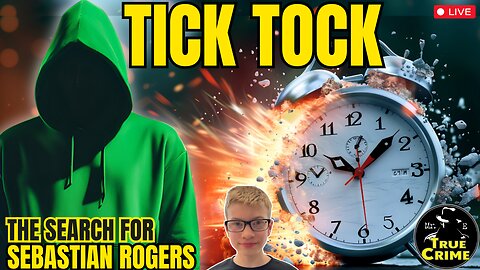 BREAKING NEWS: Tick Tock Time Is Up For The Green Hoodie Guy - The Search For Sebastian Rogers