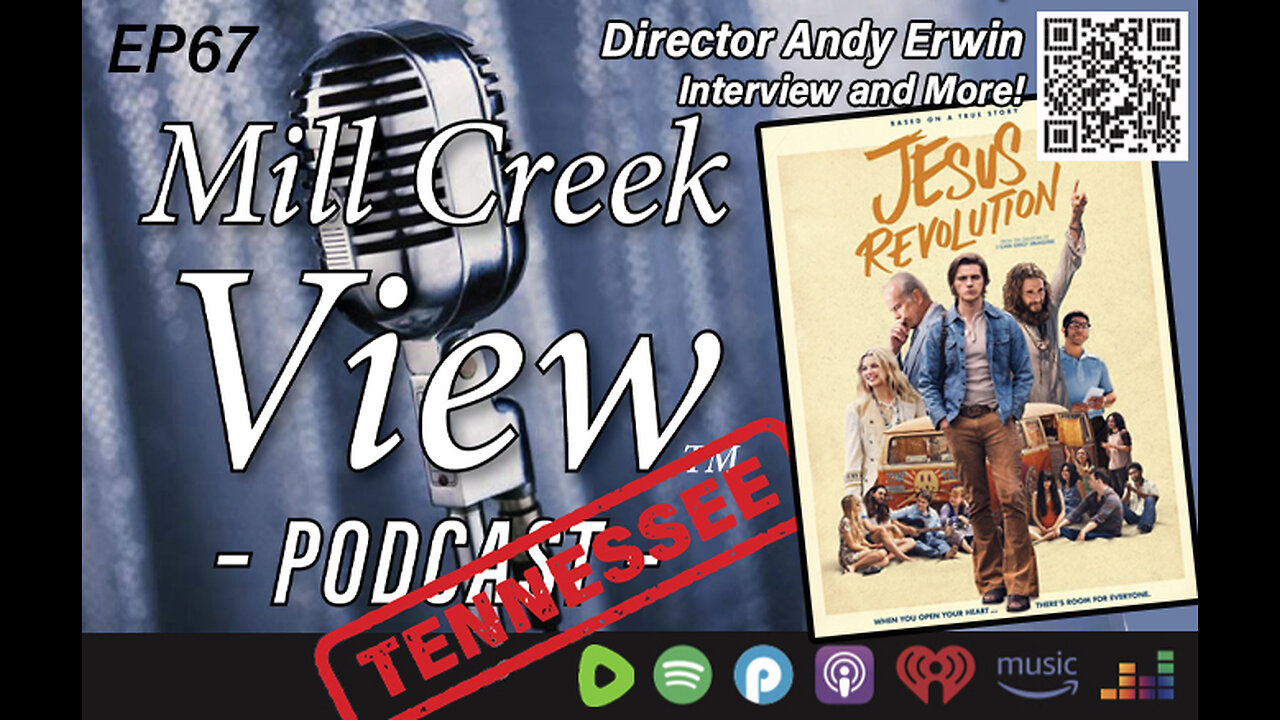Mill Creek View Tennessee Podcast EP67 Andy Erwin Jesus Revolution Interview & More 3 16 23