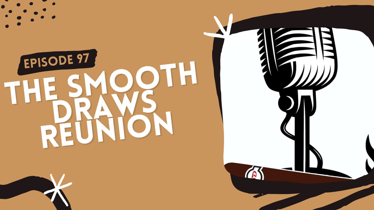 Episode 97: The Smooth Draws Reunion