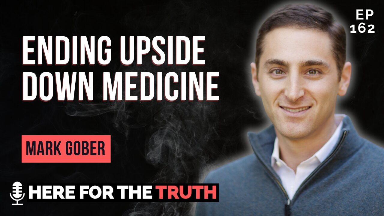 Episode 162 - Mark Gober | Ending Upside Down Medicine