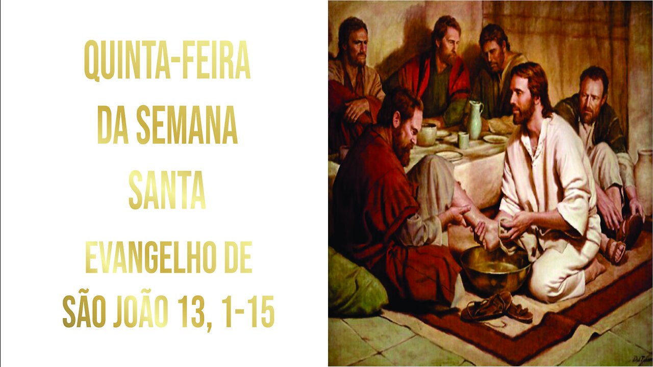 Evangelho da Quinta-feira Santa - Ano A Jo 13, 1-15