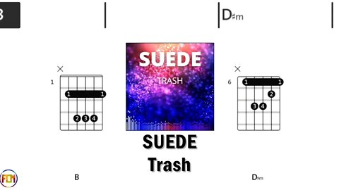 SUEDE Trash FCN GUITAR CHORDS & LYRICS