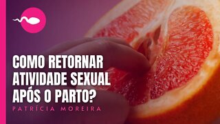 DICAS PARA VOLTAR ATIVIDADE SEXUAL APÓS O PARTO | Boa Gravidez