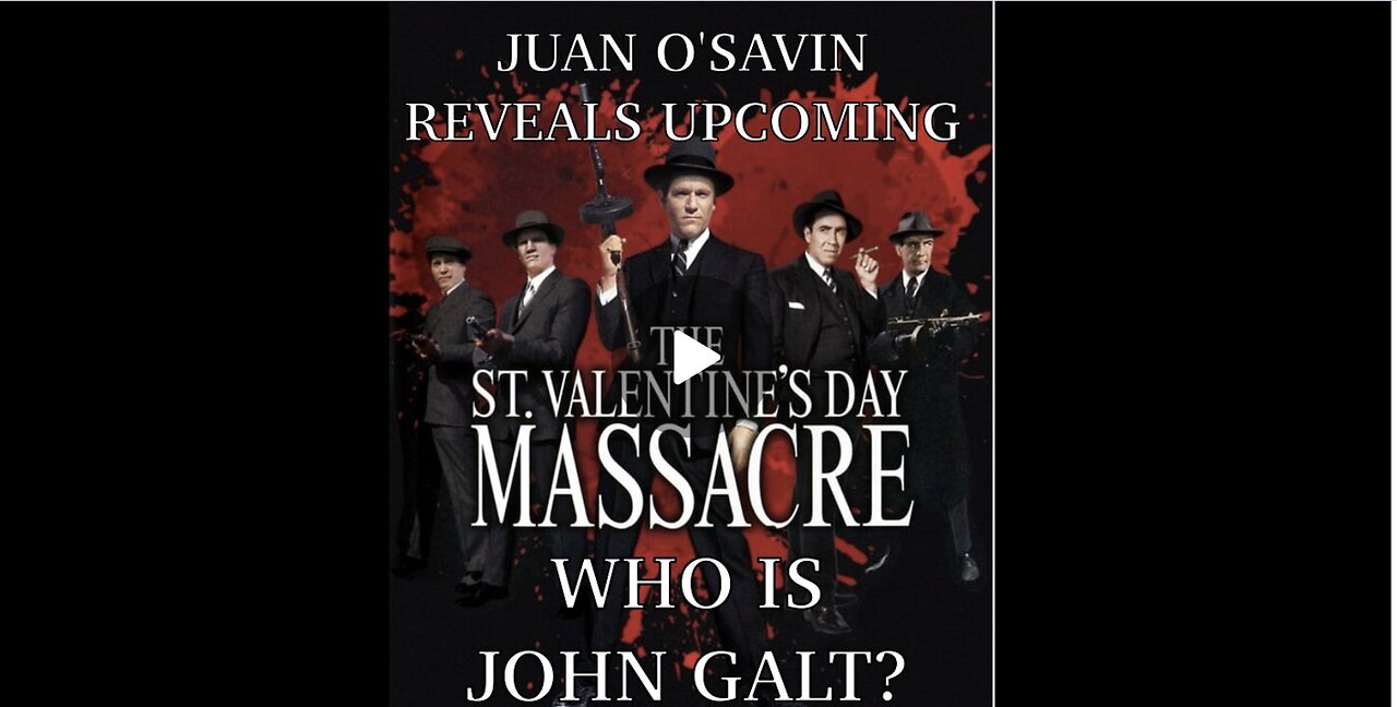 JUAN O'SAVIN- ST VALENTINES DAY MASSACRE COMING. FORGET ABOUT THE TRIAL. TY JGANON, SGANON