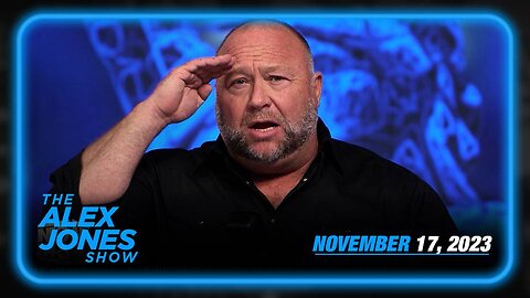 The Alex Jones Show FRIDAY FULL SHOW 11/17/23