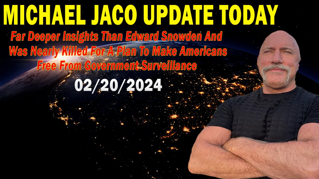 Michael Jaco Update Today: "Michael Jaco Important Update, February 20, 2024"