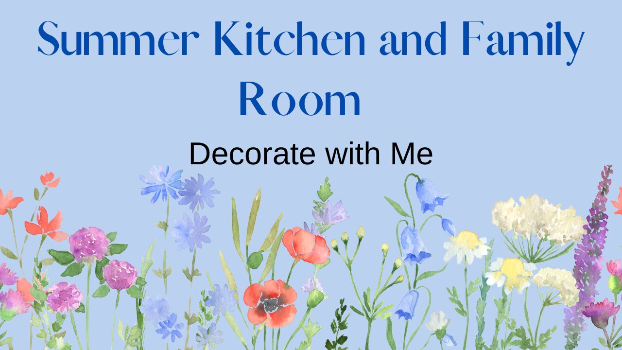 Summer Decorate with Me: Kitchen and Family Room