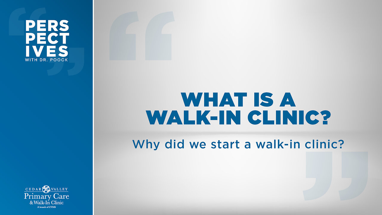 Perspectives with Dr. Poock #12: What is a Walk-in Clinic?