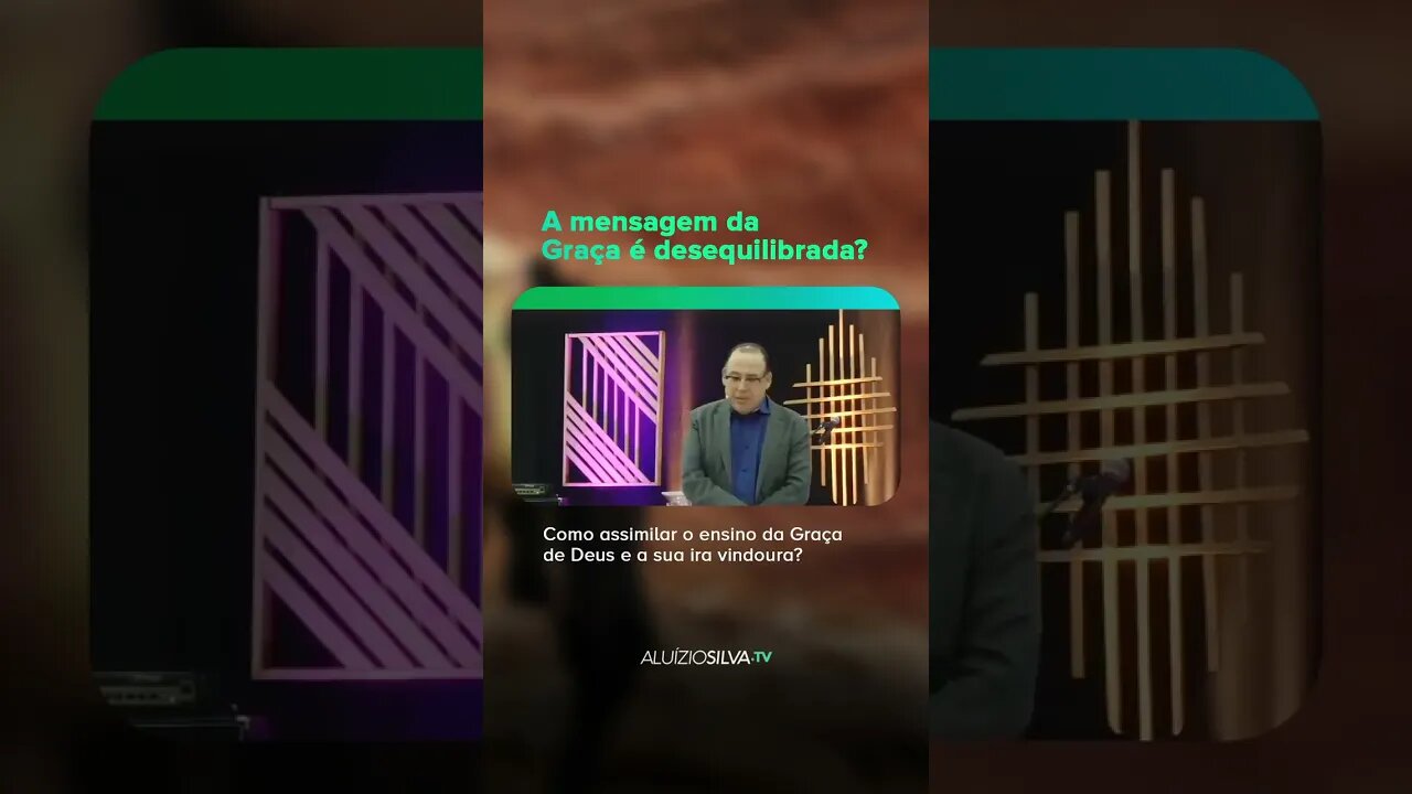 PASTOR ALUÍZIO A. SILVA - COMO ASSIMILAR O ENSINO DA GRAÇA COM A IRA DE DEUS? - #shorts