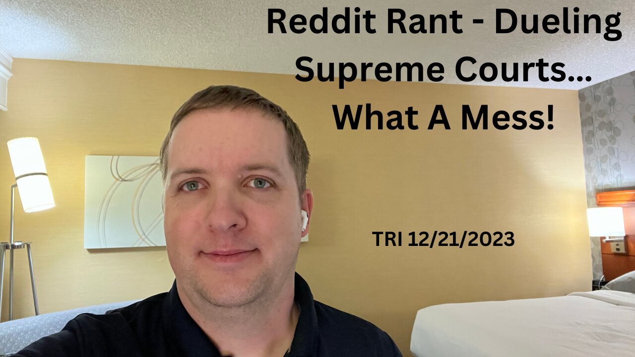 Reddit Rant - Dueling Supreme Courts…What A Mess!