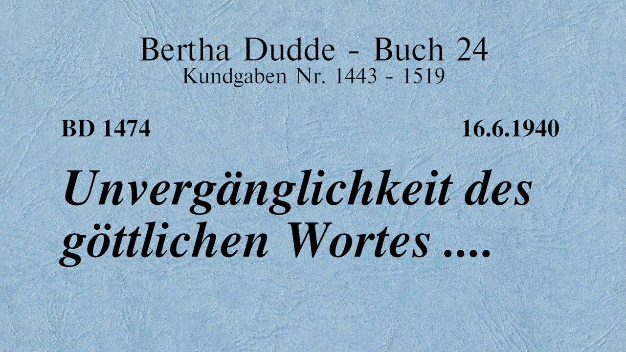 BD 1474 - UNVERGÄNGLICHKEIT DES GÖTTLICHEN WORTES ....
