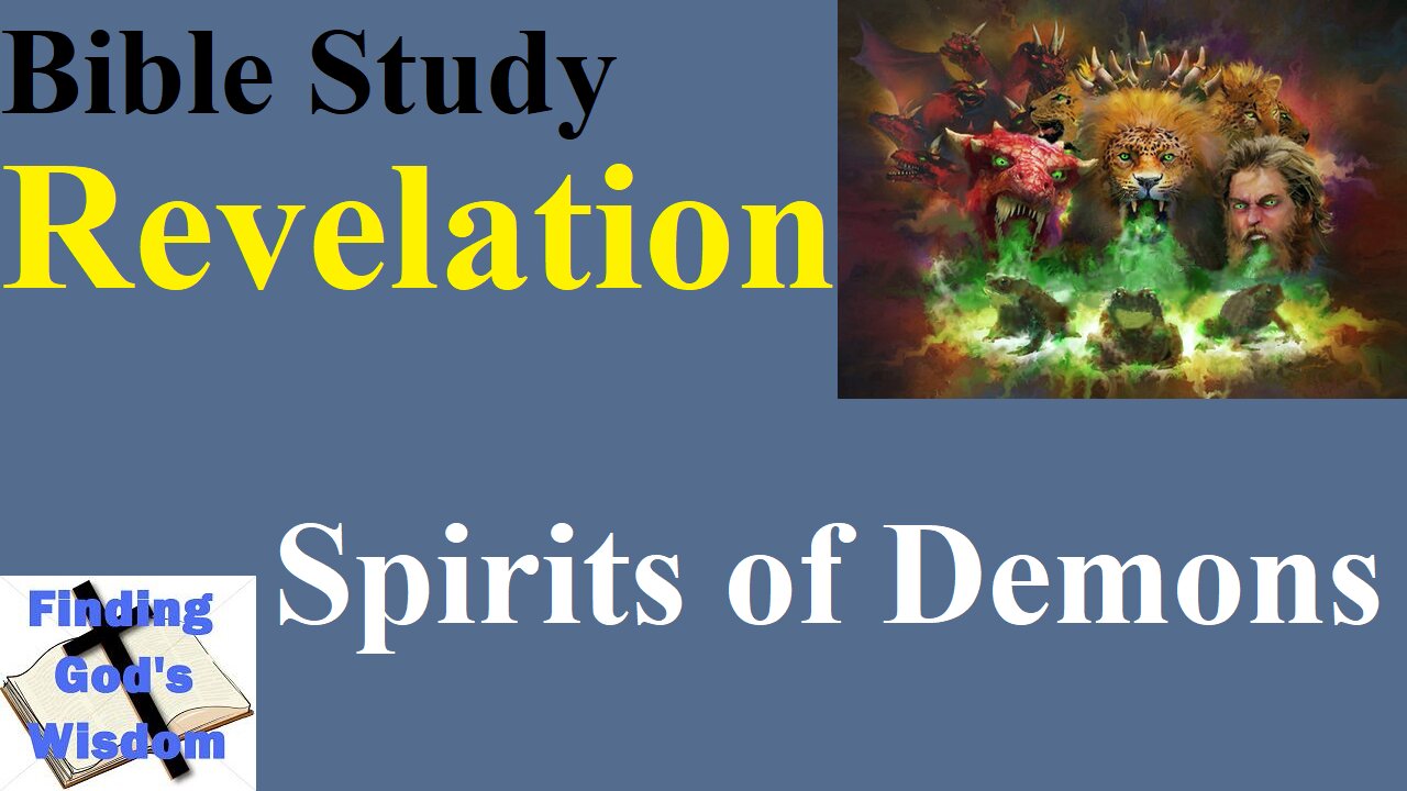 Bible Study: Revelation - Spirits of Demons