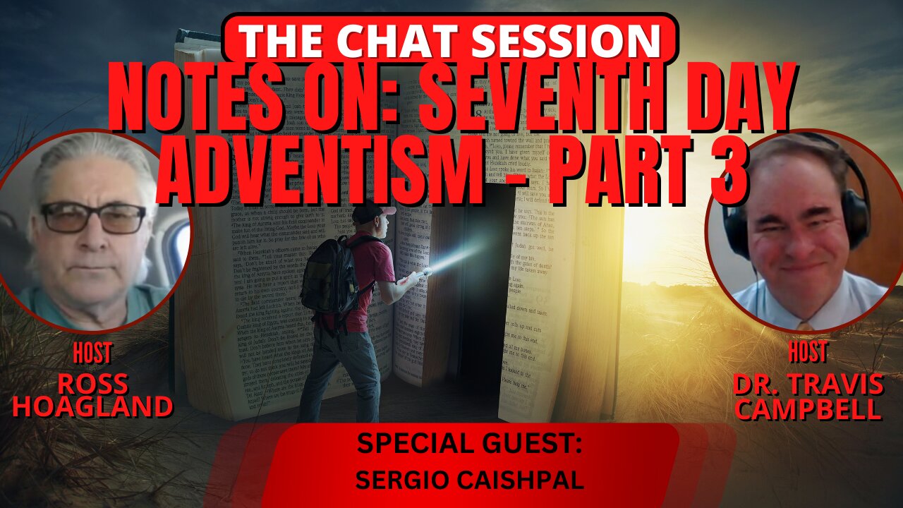 NOTES ON: SEVENTH DAY ADVENTISM PART 3 | THE CHAT SESSION