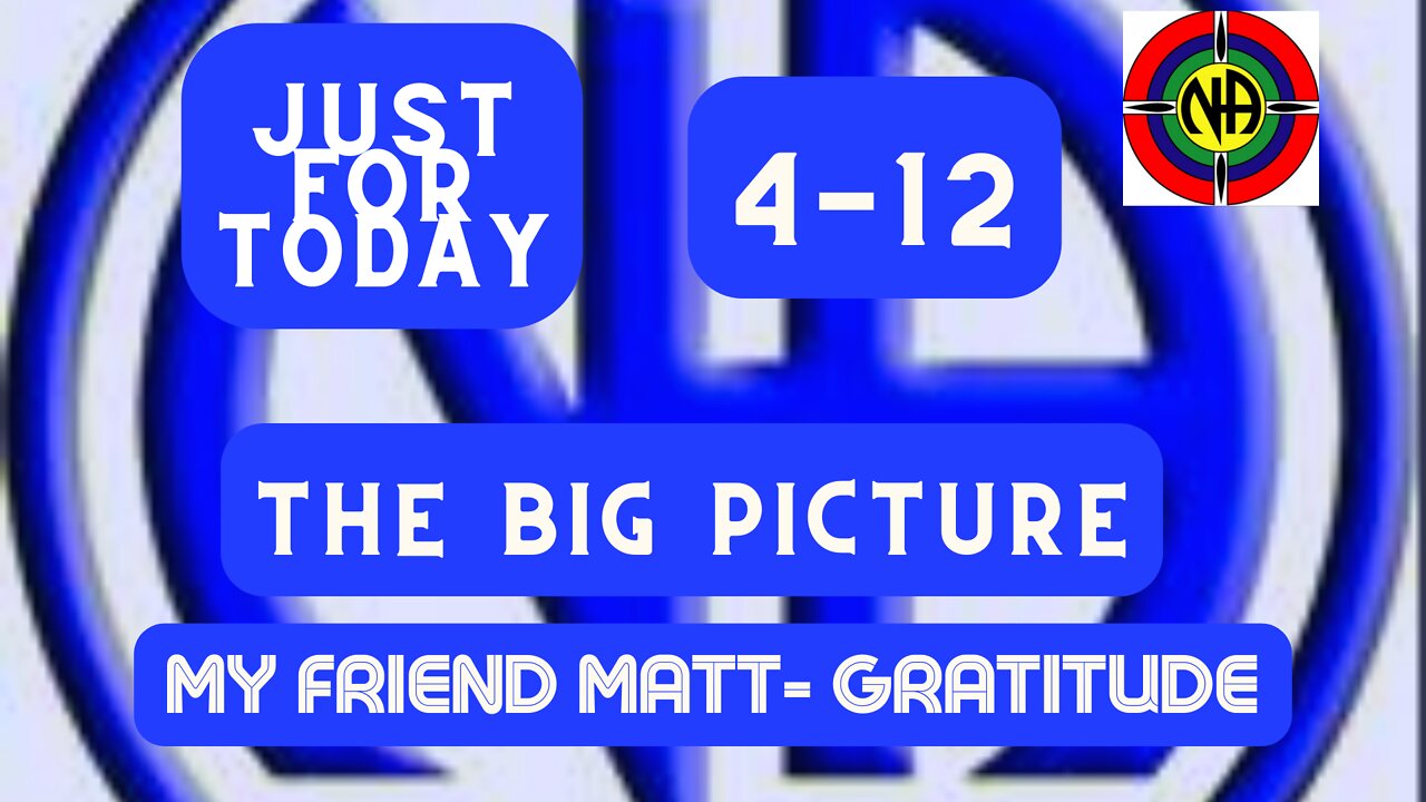 Just for Today - The big picture - 4-12