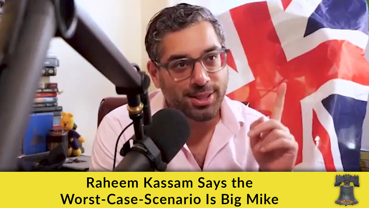 Raheem Kassam Says the Worst-Case-Scenario Is Big Mike