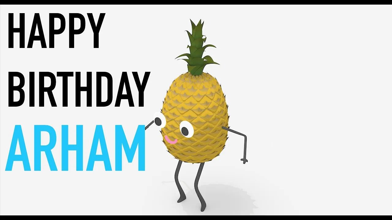 Happy Birthday ARHAM! - PINEAPPLE Birthday Song