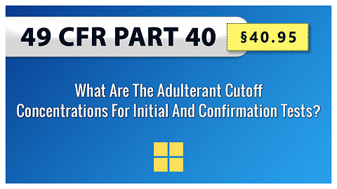§40.95 What Are The Adulterant Cutoff Concentrations For Initial And Confirmation Tests?