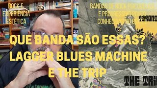 Que bandas são essas? LAGGER BLUES MACHINE e THE TRIP