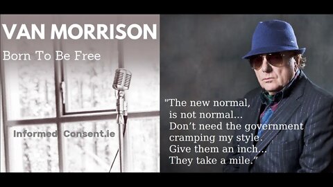 BORN TO BE FREE of the Covid Scam | Van Morrison