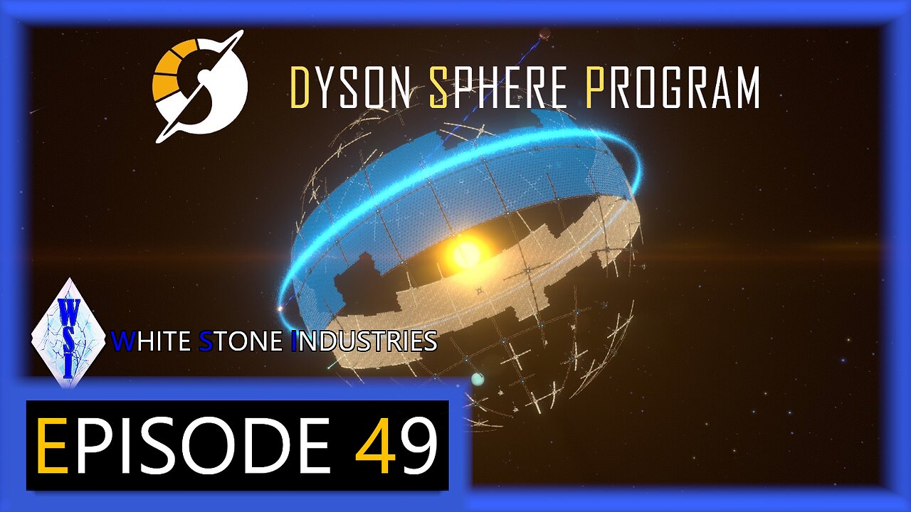 Dyson Sphere Program | Playthrough | Episode 49