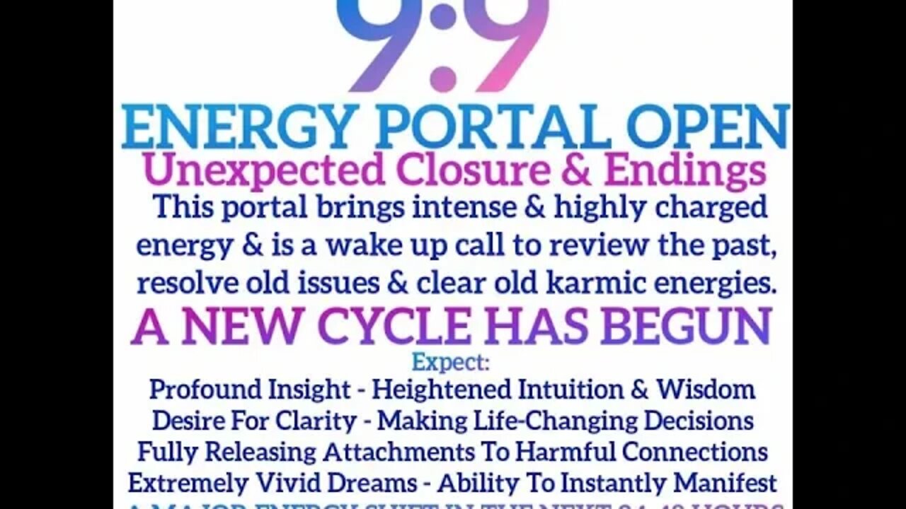 9:9 Energy Portal Open - A New Cycle Begins - Insights and Manifestation