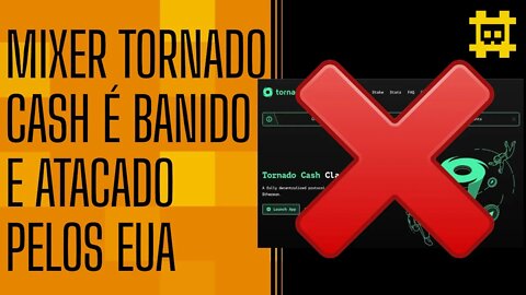 Mixer Tornado Cash é banido dos EUA, e expulso do GitHub - o que aprendemos com isso? - [CORTE]