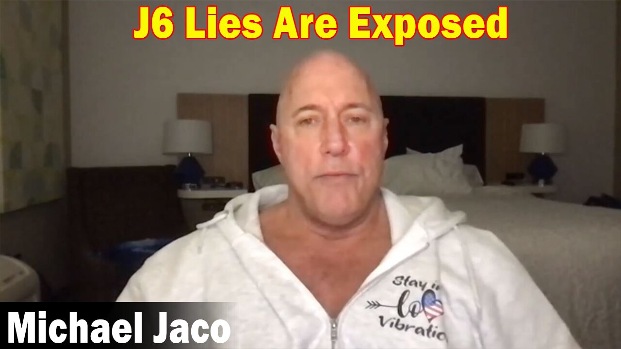 Michael Jaco Situation Update 03-08-23: J6 Lies Are Exposed