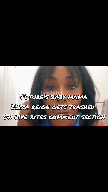 Future's baby mama Eliza Reign gets trashed in LiveBitez comments