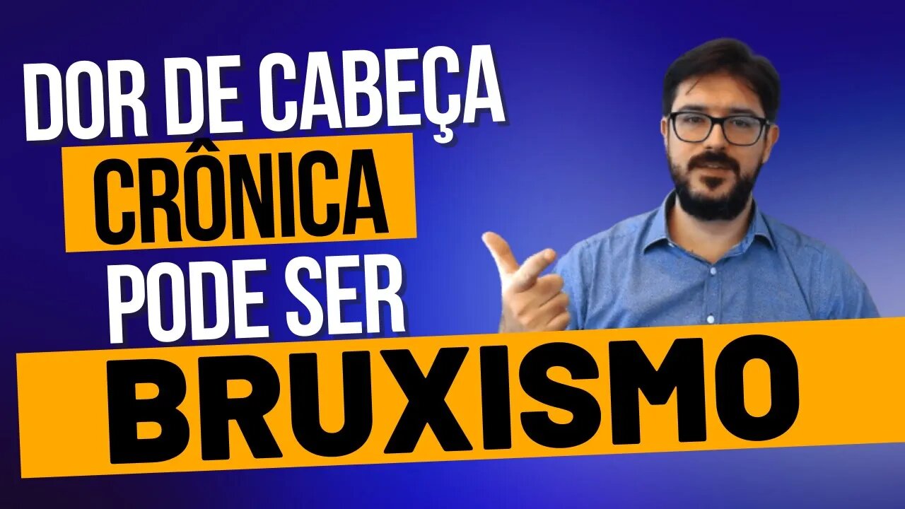 Dor de Cabeça - Dor de Cabeça Crônica Pode Ser Bruxismo