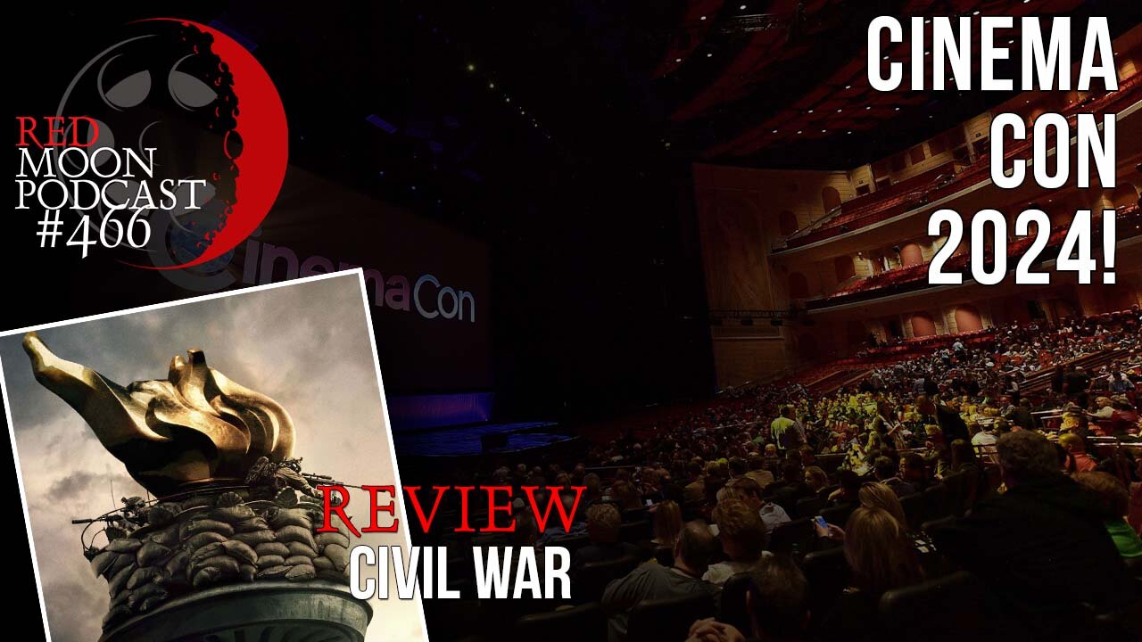 Cinema Con 2024! | Civil War Review | RMPodcast Episode 466