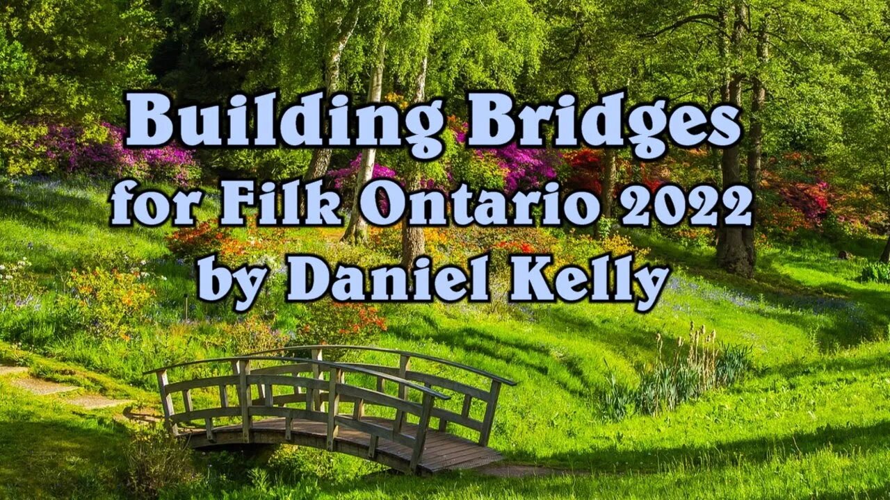 Building Bridges by Daniel Kelly (Filk Ontario 2022)