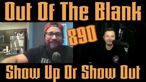 Out Of The Blank #890 - Show Up Or Show Out (Jason Latona)