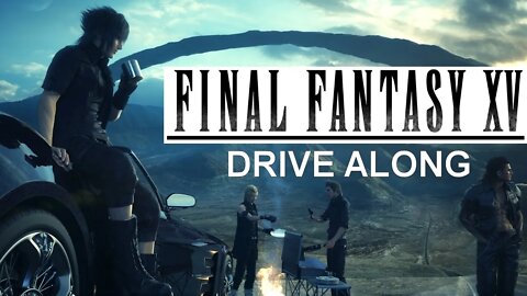 Final Fantasy XV (PS4) - Drive Along (with FF7 Music)