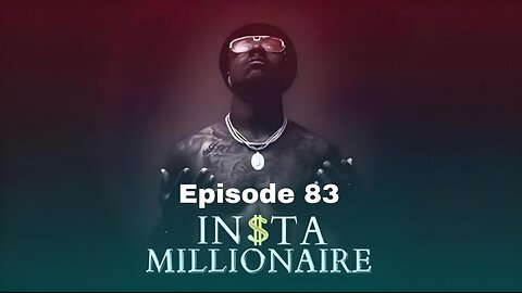 insta millionaire Episode 83