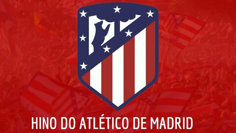 HINO DO ATLÉTICO DE MADRID