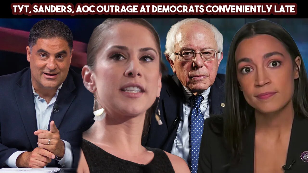 TYT, Sanders, AOC Outrage At Democrats Conveniently Late