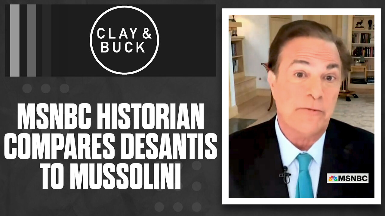 MSNBC Historian Compares DeSantis to Mussolini | The Clay Travis & Buck Sexton Show