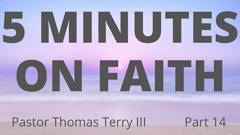 5 Minutes on Faith #14