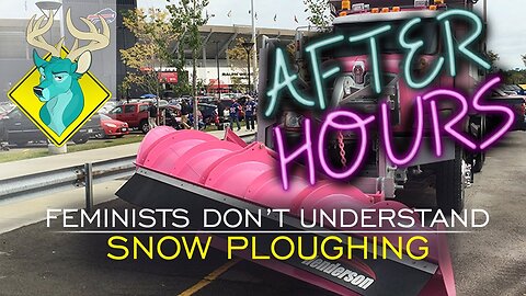 [After Hours] - Feminists Don't Understand Snow Ploughing [9/Dec/16]