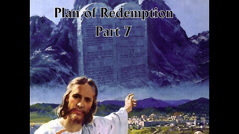 God Is Love, Plan of Redemption: Part 7