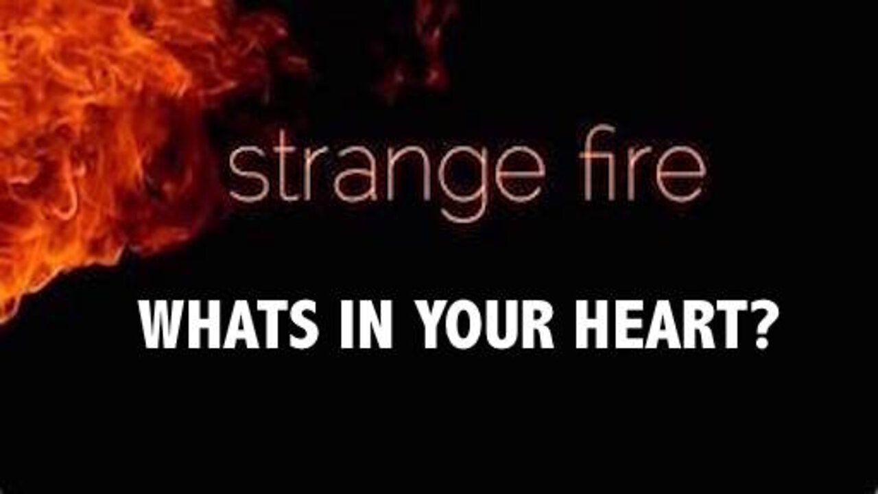 Strange Fire 012420:What's In Your Heart? Bitterness?Doubt?Unbelief?