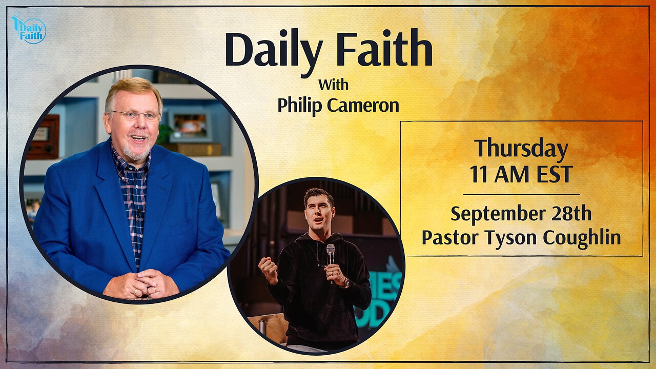 Daily Faith with Philip Cameron: Special Guest Pastor Tyson Coughlin